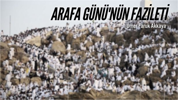 ARAFA GÜNÜ'NÜN FAZİLETİ