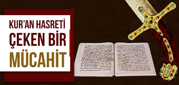 Kur'an Hasreti Çeken Bir Mücahit